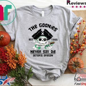 Official The Goonies Est 1985 Never Say Die Astoria Oregon Tee Shirts