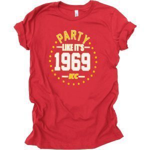 PARTY LIKE IT'S 1969 KANSAS CITY SHIRT Kansas City Chiefs Super Bowl LIV Champions Tee Shirts