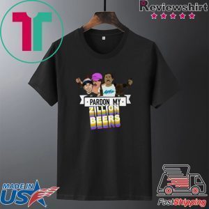 Pardon My Zillion Beers Tee Shirts