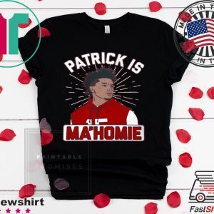 Patrick Is Ma'homie Shirt Kansas City Chiefs Super Bowl LIV Champions Tee Shirts