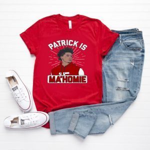 Patrick Is Ma'homie Shirt Kansas City Chiefs Super Bowl LIV Champions Tee Shirts