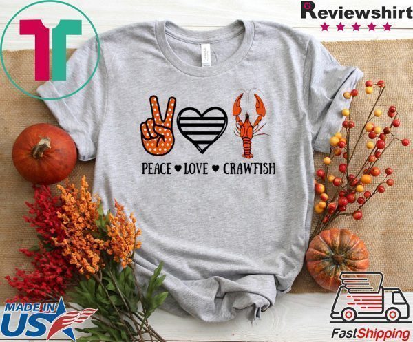 Peace Love Crawfish Tee Shirts