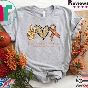 Peace Love Cure Multiple Sclerosis Awareness Tee Shirts