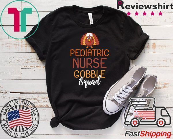 Pediatric Nurse Gobble Squad Turkey Thanksgiving Day Tee Shirts