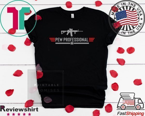 Pew Professional Gun Tee Shirts