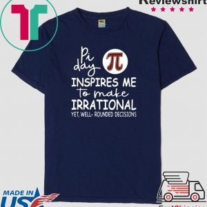 Pi Day Inspires Me To Make Irrational Tee Shirt