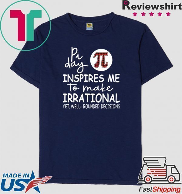 Pi Day Inspires Me To Make Irrational Tee Shirt