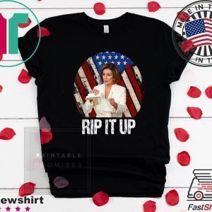 Rip It Up Nancy Pelosi shirt Donald Trump Speech Nancy The Ripper Tee Shirts