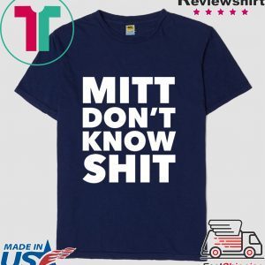 Romney Mitt Don’t Know Shit Impeachment Election Traitor Tee Shirts