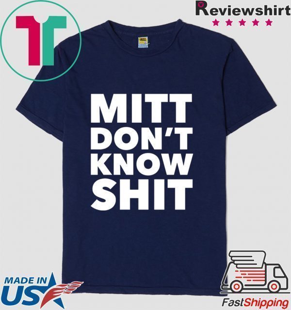 Romney Mitt Don’t Know Shit Impeachment Election Traitor Tee Shirts