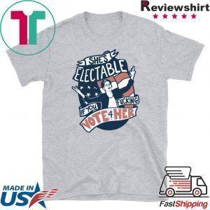 She’s Electable If You Fucking Vote For Her Elizabeth Warren Tee Shirts