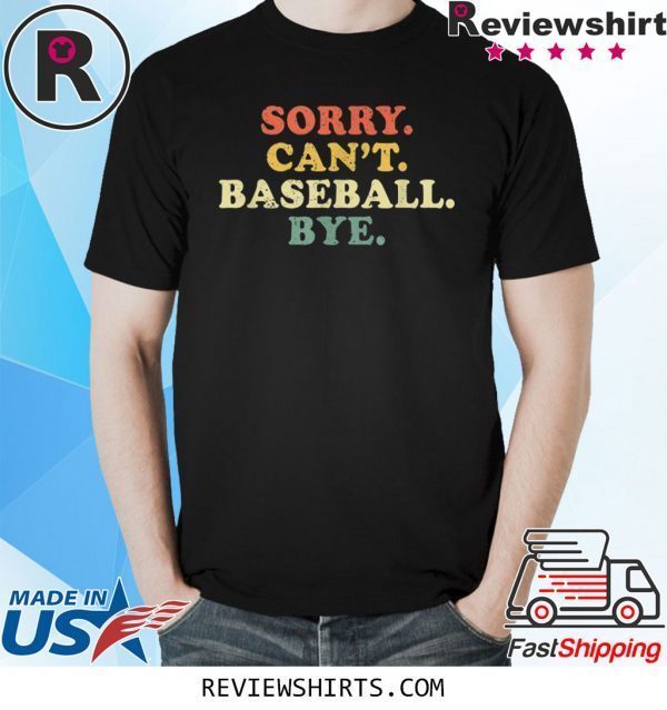 Sorry Can't Baseball Bye Funny Vintage Retro Tee Shirt