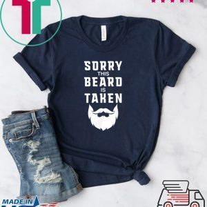 Sorry This Beard is Taken Funny Valentines Day Tee Shirts