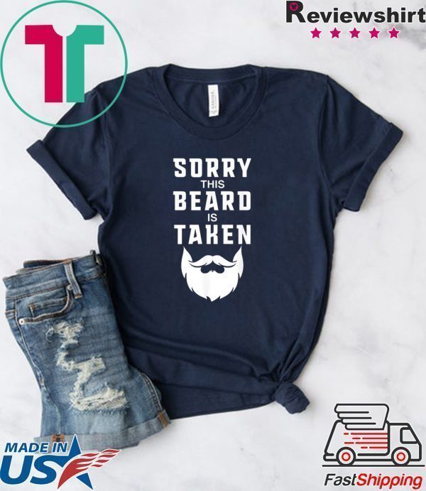 Sorry This Beard is Taken Funny Valentines Day Tee Shirts