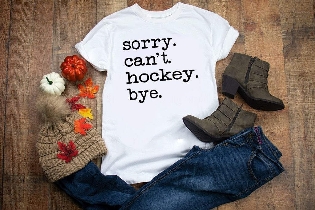 Sorry can’t hockey bye Tee Shirts - Teeducks