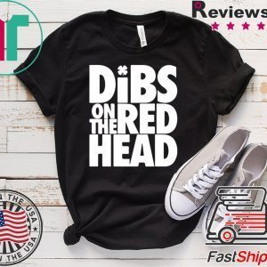 St Patricks Day Dibs On The Redhead Tee Shirts