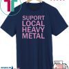 Support local heavy metal Tee Shirts