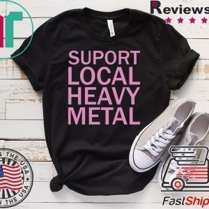 Support local heavy metal Tee Shirts