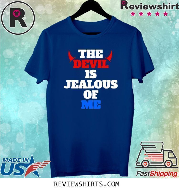 the devil is jealous of me t shirt