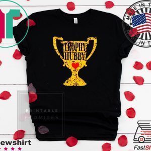 Trophy Hubby Tee Shirts