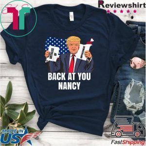 Donald Trump Impeachment Victory Not Guilty Back At You Nancy Meme Tee Shirts