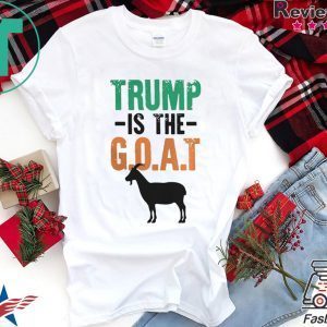 Trump Is The Goat Tee Shirt