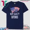 Trump Not Guilty Bitches Pro Trump Acquittal Tee Shirt