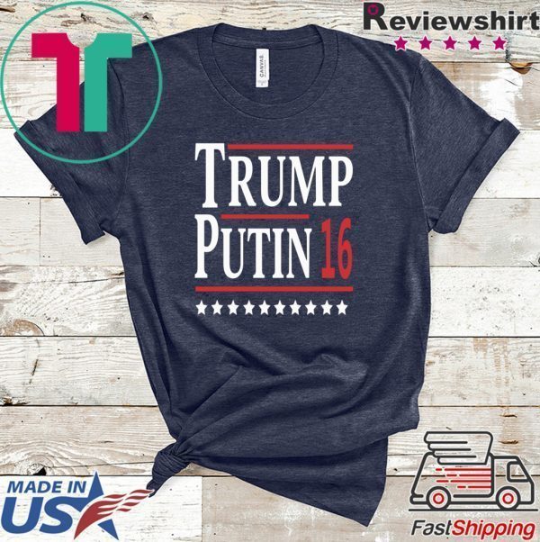 Trump Putin 16 Tee Shirts