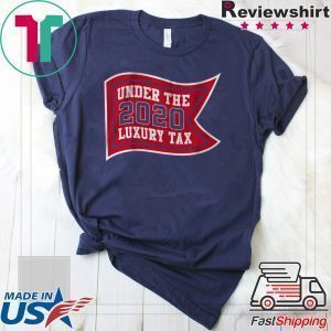 Under The Luxury Tax 2020 Boston Baseball Tee Shirts