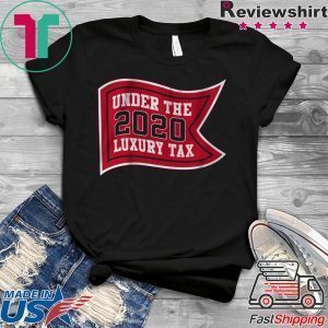 Under The Luxury Tax 2020 Boston Baseball Tee Shirts
