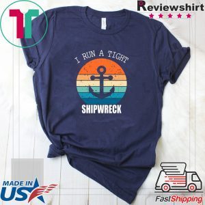 Vintage I Run A Tight Shipwreck Tee Shirts