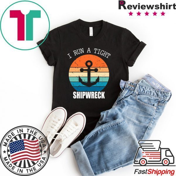 Vintage I Run A Tight Shipwreck Tee Shirts