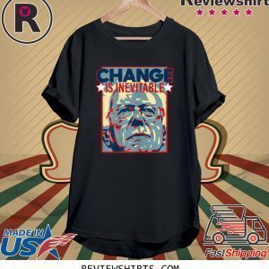 Vote Bernie Sanders 2020 Change is Inevitable Unisex TShirt