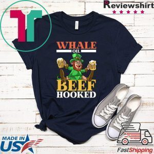 Whale Oil Beef Hooked Funny St Patrick’s Day Tee Shirts