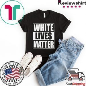White Lives Matter Tee Shirts