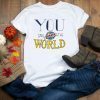You Can Change the World Tee Shirts