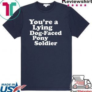 You're a Lying Dog-Faced Pony Soldier Joe Biden Meme Joke Tee Shirts