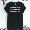 You're a Lying Dog-Faced Pony Soldier Joe Biden original Shirts