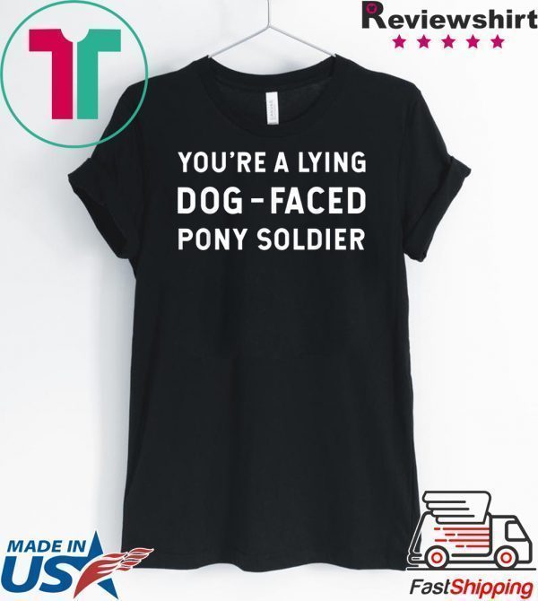 You're a Lying Dog-Faced Pony Soldier Joe Biden original Shirts