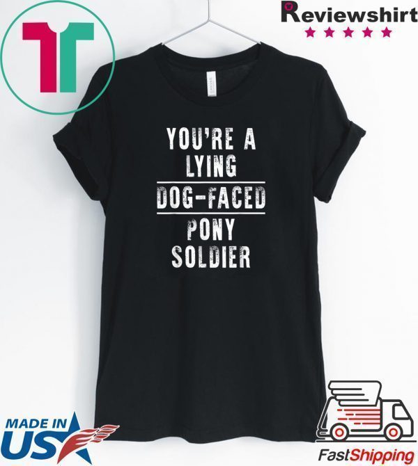 You're a Lying Dog-Faced Pony Soldier Joe Biden Shirt Limited Edition