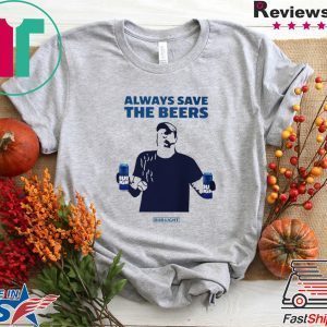 always save the beers shirt bud light guy world series Tee Shirts