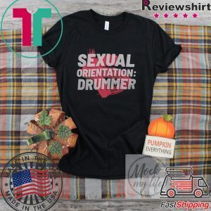 exual Orientation Drummer Tee Shirts