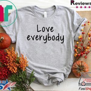 love everybody apparel Tee Shirts