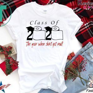 2020 Toilet Paper Senior Class of 2020 Shit Is Getting Real Quarantined 2020 Tee Shirts
