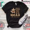 A Cow A Pig And A Chicken Walk Into A Bar-B-Q The End Tee Shirt