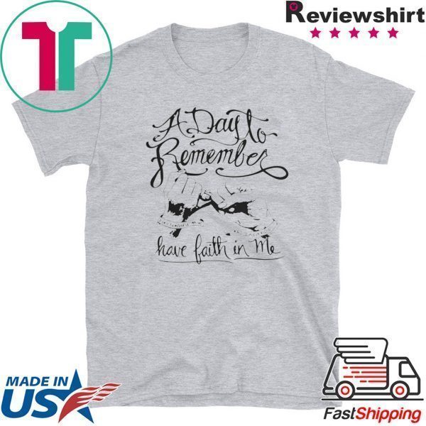 A day to remember have faith in me Tee Shirts
