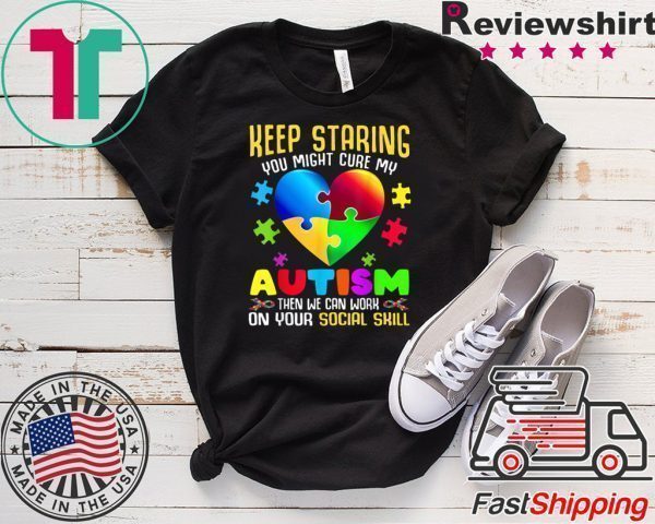 Autism Awareness Keep Staring You Might Cure My Autism T-Shirts 1