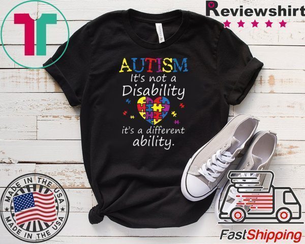Autism Awareness Not A Disability Different Ability Tee Shirts