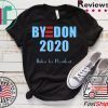 BYE DON Joe Biden for President 2020 Tee Shirts