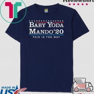 Baby Yoda Mando 2020 this is the wayTee shirts